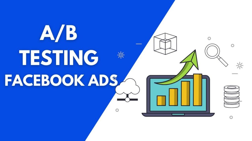 1. Tại Sao Nên Sử Dụng Facebook Ads A/B Testing?