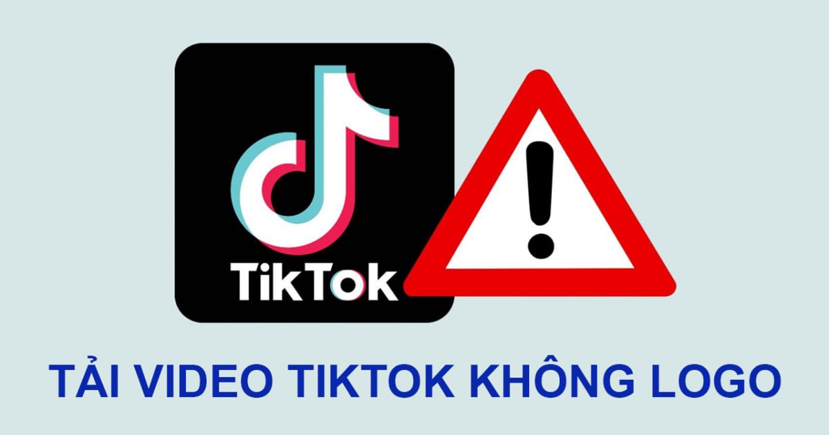 tại sao cần tải video tiktok không logo